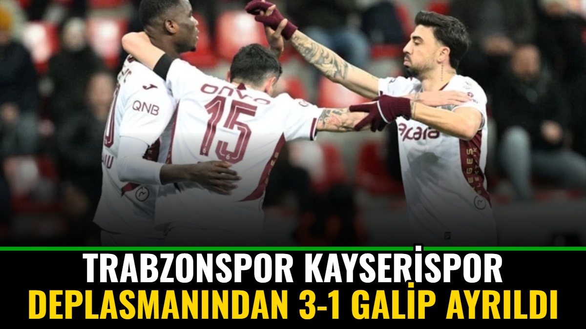 Trabzonspor Kayserispor Deplasmanından 3-1 Galip Ayrıldı